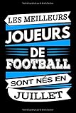  Les Meilleurs Joueurs de Football sont nés en Juillet: Carnet de notes pour footballeurs, Cadeau anniversaire pour les joueurs de foot
