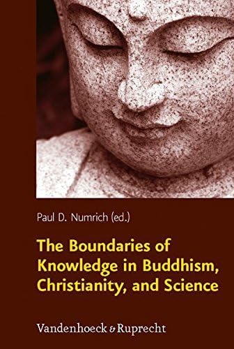 The Boundaries of Knowledge in Buddhism, Christianity, and Science (Religion, Theologie und Naturwissenschaft / Religion, Theology, and Natural Science (RThN)) by Paul D Numrich (2008-12-31)