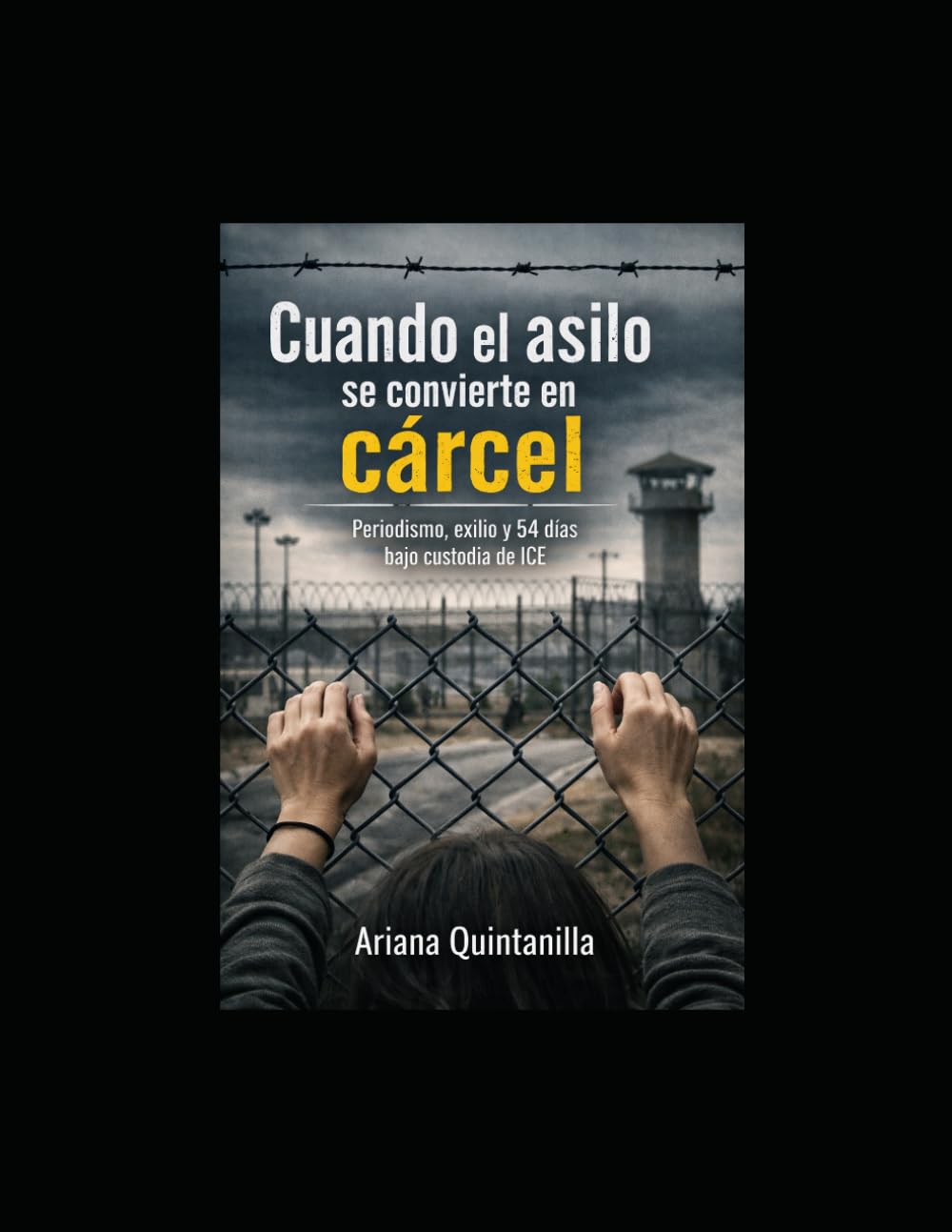 Cuando el asilo se convierte en cárcel: Periodismo, exilio y 54 días bajo custodia de ICE