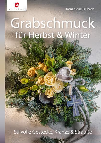 Grabschmuck für Herbst & Winter: Stilvolle Gestecke, Kränze & Sträuße