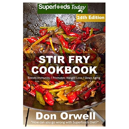 Stir Fry Cookbook: Over 255 Quick & Easy Gluten Free Low Cholesterol Whole Foods Recipes full of Antioxidants & Phytochemicals (Stir Fry Natural Weight Loss Transformation Book 18)