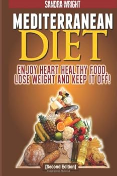 Paperback Mediterranean Diet: Enjoy Heart Healthy Food, Lose Weight and Keep it Off! Book