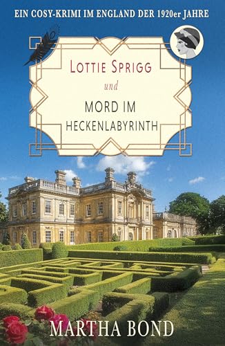 Mord im Heckenlabyrinth: Ein Cosy-Krimi im England der 1920er Jahre (Die Lottie-Sprigg-Krimis – England in den 1920er Jahren 3)