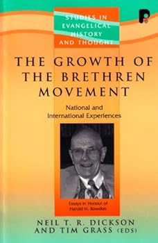 The Growth of the Brethren Movement (Studies in Evangelical History & Thought)