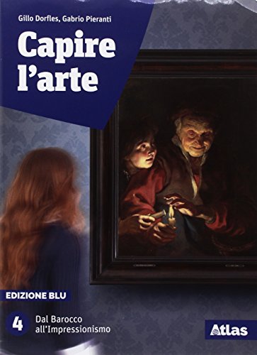 Capire l'arte. Edizione blu. Studi di architettura. Per le Scuole superiori. Con ebook. Con espansione online. Dal Barocco all'Impressionismo (Vol. 4)