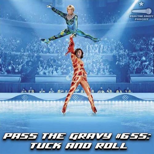 Pass The Gravy #655: Tuck and Roll