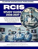 RCIS STUDY GUIDE 2026-2027: A Deliberate and Structured Review for the Registered Cardiovascular Invasive Specialist Certification, Integrating Extensive Practice Questions and Procedural Intelligence