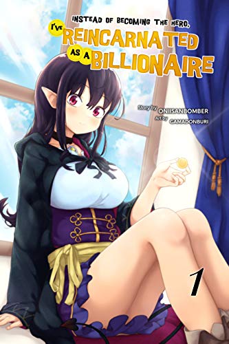 Instead of Becoming The Hero, I've Reincarnated as a Billionaire (Light Novel) Volume 1