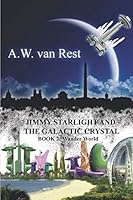 Jimmy Starlight and the Galactic Crystal - Book 2: Wander World 0996667814 Book Cover
