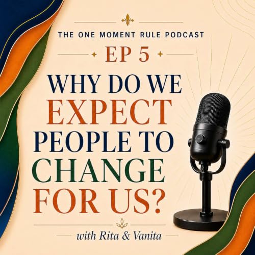 Why Do We Expect People to Change for Us?