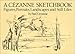 A Cézanne Sketchbook: Figures, Portraits, Landscapes and Still Lifes (Dover Books on Fine Art)