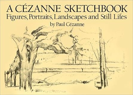A Cézanne Sketchbook: Figures, Portraits, Landscapes and Still Lifes Paperback – February 1, 1985