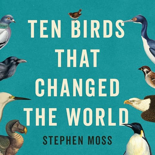 Ten Birds That Changed the World by Stephen Moss episode artwork