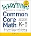 The Everything Parent's Guide to Common Core Math Grades K-5 (Everything® Series)