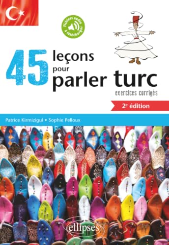 45 leçons de turc avec exercices corrigés et fichiers...