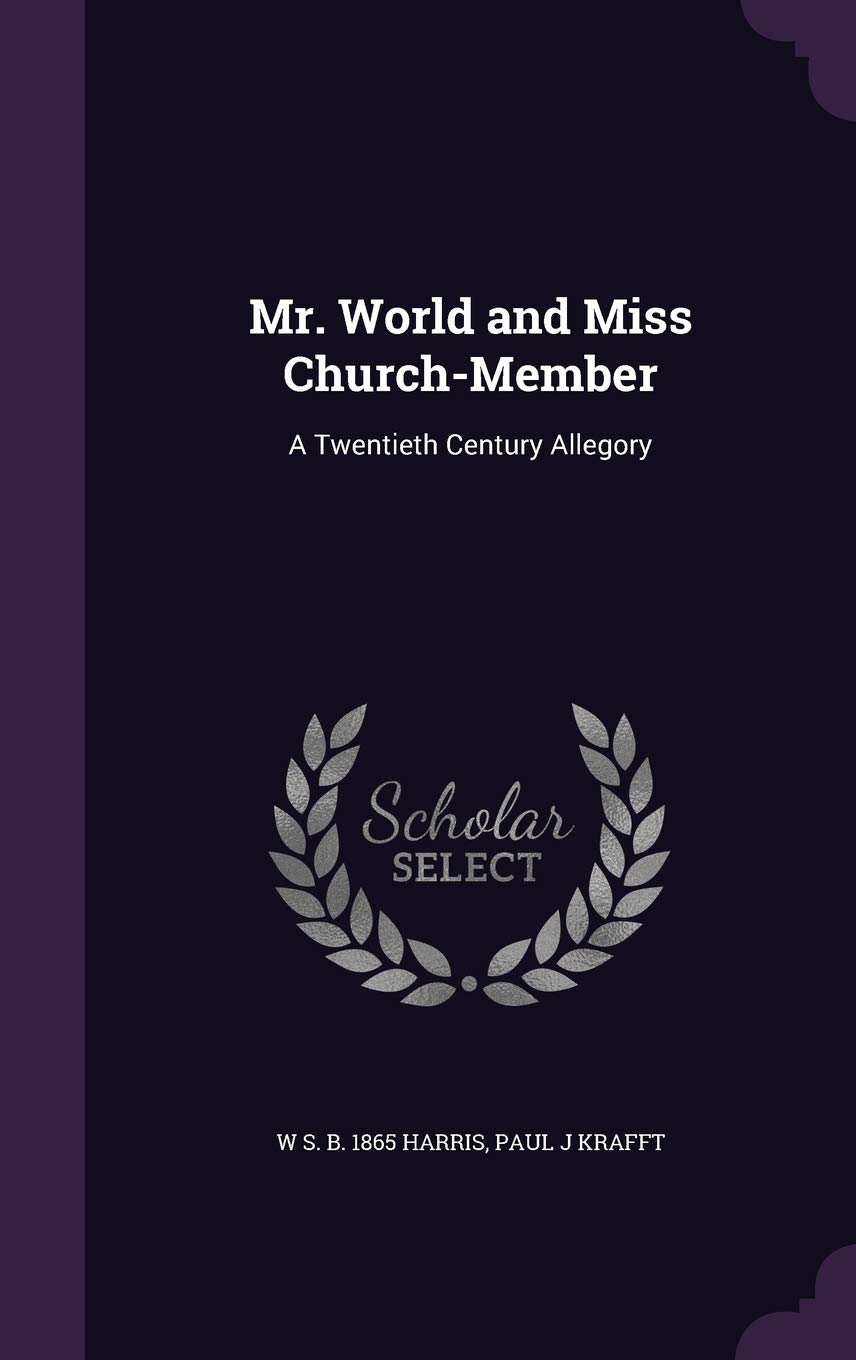 Mr. World and Miss Church-Member: A Twentieth Century Allegory