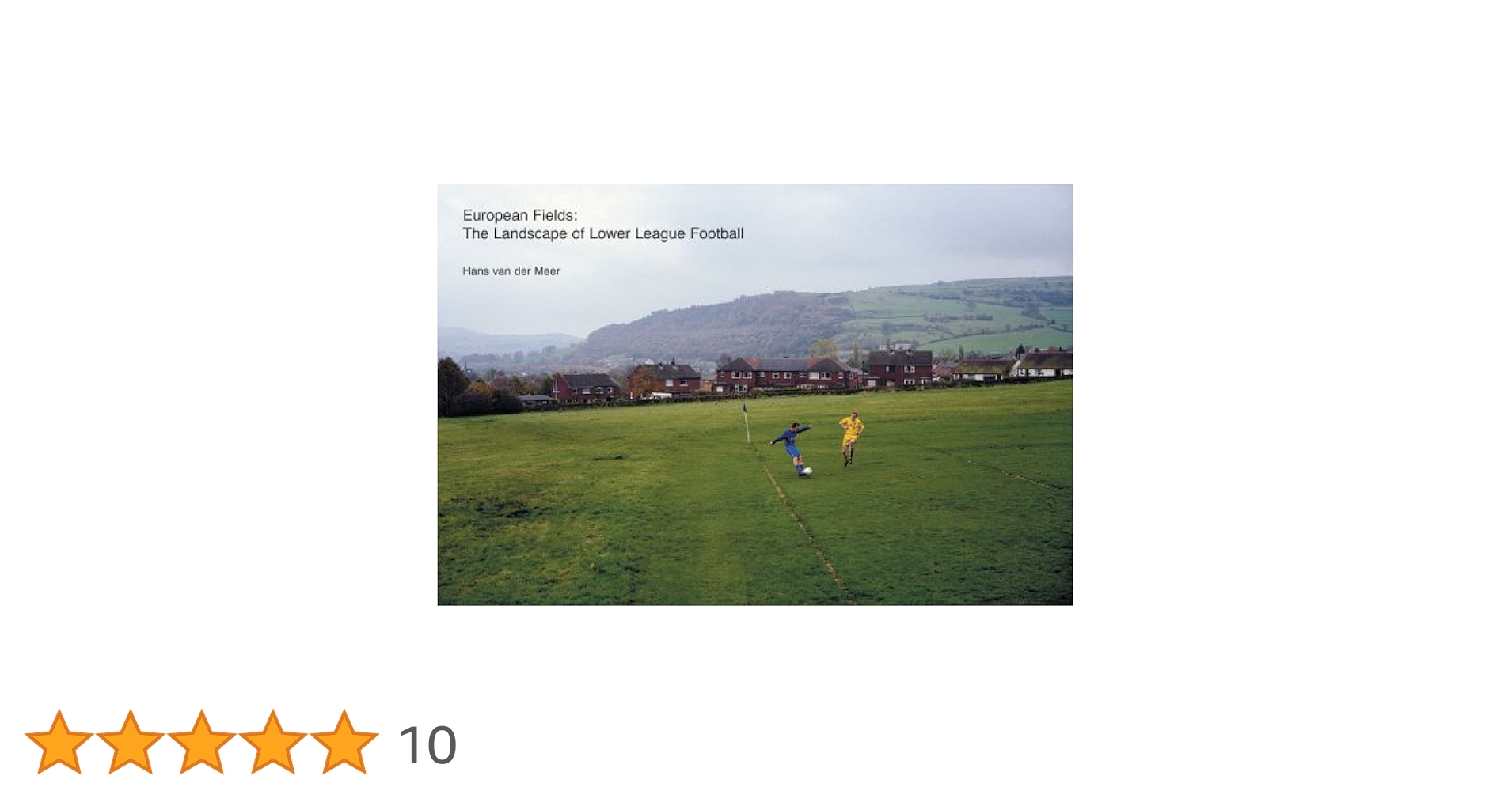 Hans Van Der Meer European Fieldsサッカー写真集 European Fields. The Landscape of Lower League Football