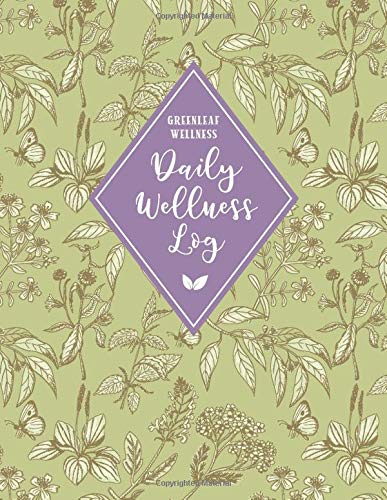 GREENLEAF WELLNESS Daily Wellness Log: A Daily Physical & Mental Wellness Tracking Journal for Women | 90 Days | Undated | Large, 8.5 x 11 inches, ... Symptoms and More (Herbs & Butterflies)