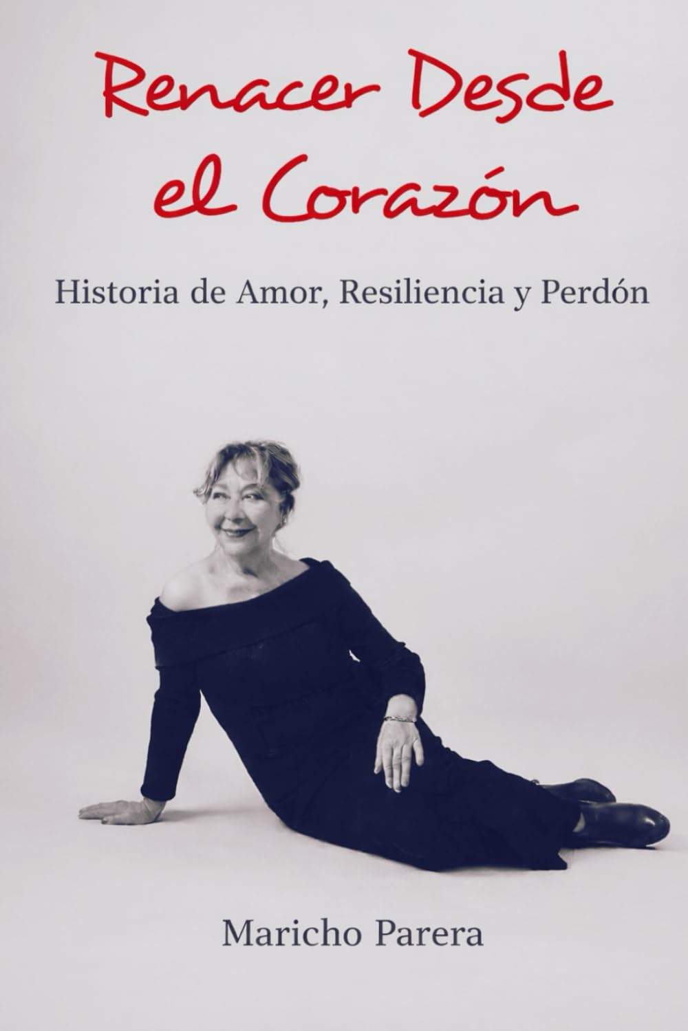 Renacer desde el corazón: Historia de amor, resiliencia y perdón