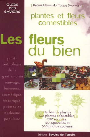 Télécharger Les fleurs du bien : Le guide des plantes et fleurs comestibles Gratuit