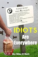 Idiots Are Everywhere 1494203685 Book Cover