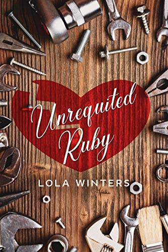 Unrequited Ruby (Love at Ruby's Garage Book 1) by [Lola Winters]
