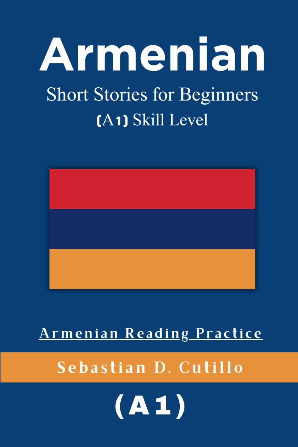 Armenian Short Stories for Beginners (A1) Skill Level - Armenian Reading Practice (Armenian Short Stories (CEFR Leveled Language Learning))