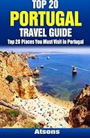 Top 20 Places You Must Visit in Portugal - Top 20 Portugal Travel Guide 1507701632 Book Cover