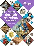 encyclopes dinosaures  LES ENCYCLOPES - Histoire des rois et reines de France - Dès 10 ans