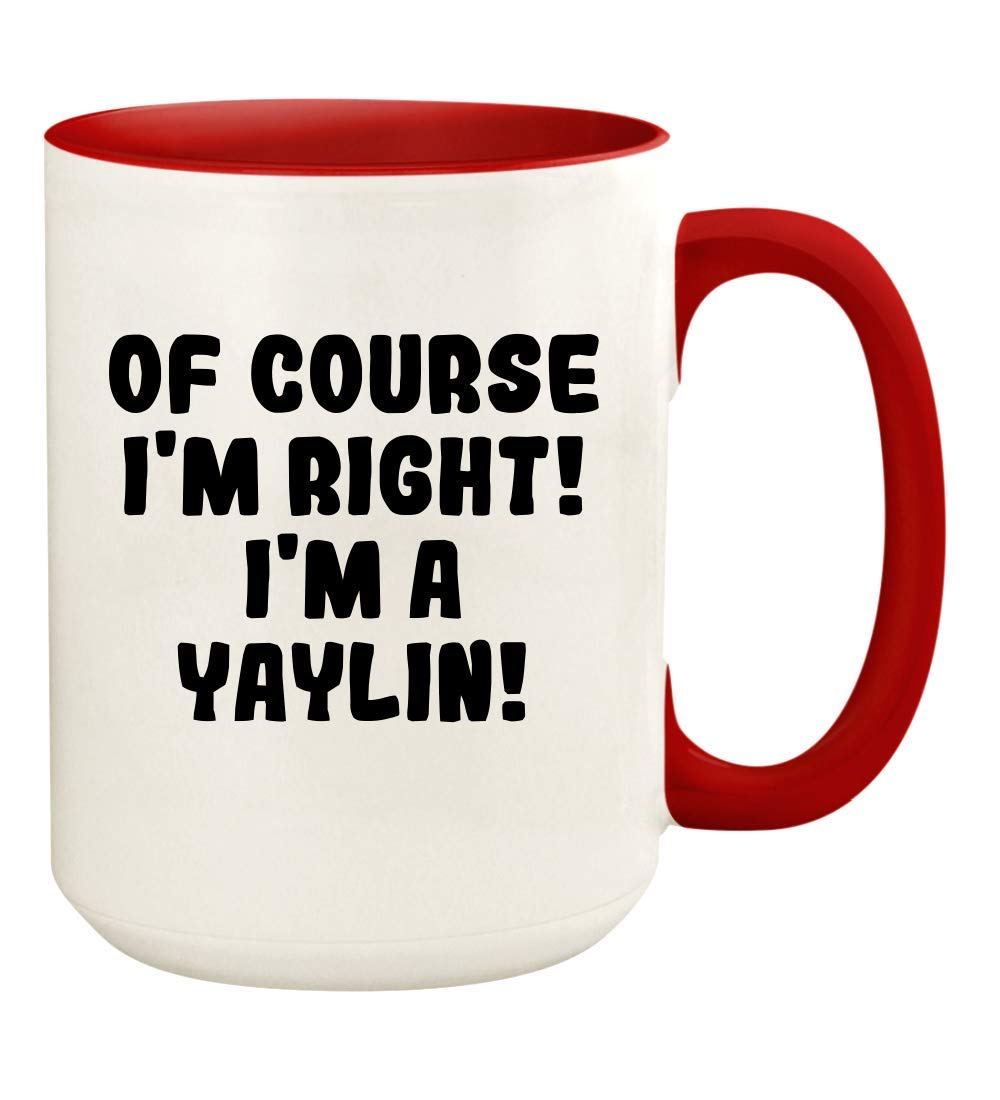 Amazon.com: Knick Knack Gifts Of Course Im Right! Im A Yaylin! - 15oz  Ceramic Colored Handle and Inside Coffee Mug Cup, Red : Home & Kitchen