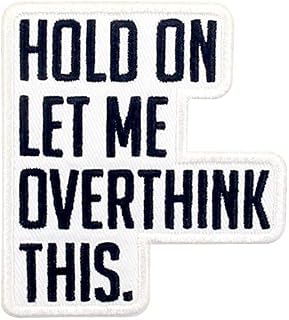 EmbTao Hold On Let Me Overthink This Patch Embroidered Funny Biker Applique Iron On Sew On Emblem