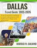 DALLAS TRAVEL GUIDE 2025-2026: Your Essential roadmap to cool Adventures with Full-Color Maps and Itineraries