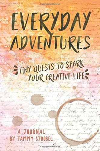 Everyday Adventures Journal: Tiny Quests to Spa... 1544217951 Book Cover