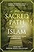 The Sacred Path to Islam: A Guide to Seeking Allah (God) & Building a Relationship (Islamic Books for New Converts: Understanding Islam | Learn Islam ... of Islam | Islam Beliefs and Practices)