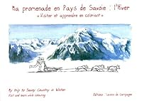 Ma promenade en Pays de savoie : l'hiver. Edition bilingue français-anglais 295154281X Book Cover