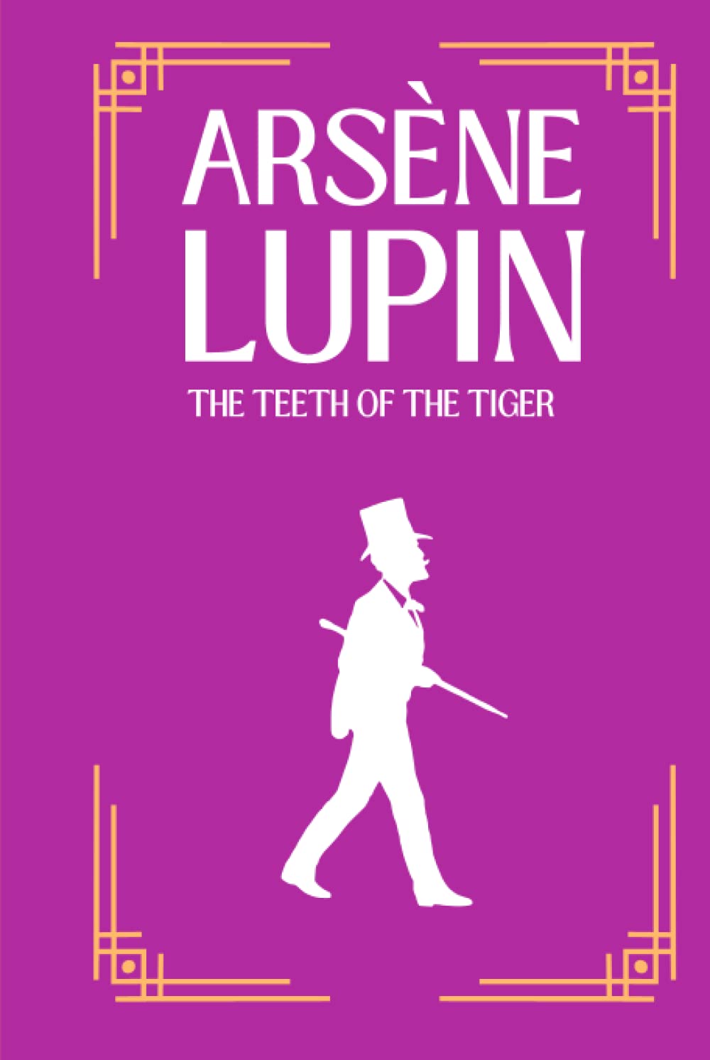 The Teeth of the Tiger: The Adventures of Arsène Lupin