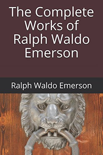 The Complete Works of Ralph Waldo Emerson 1521096465 Book Cover