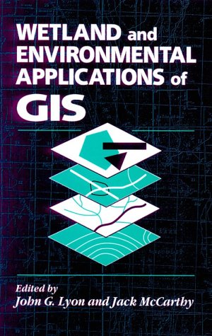 Wetlands and Environmental Applications of Gis (Mapping Science)