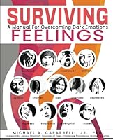 Surviving Feelings: A Manual For Overcoming Dark Emotions B0B28HTKNQ Book Cover