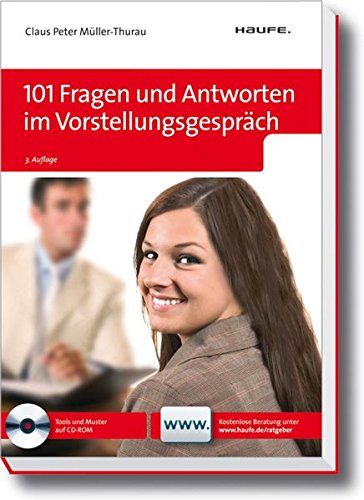 101 Fragen und Antworten im Vorstellungsgespräch (Haufe Ratgeber Plus) 101 Fragen und Antworten im Vorstellungsgespräch (Haufe Ratgeber Plus)