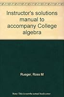 Instructor's solutions manual to accompany College algebra 0314971181 Book Cover