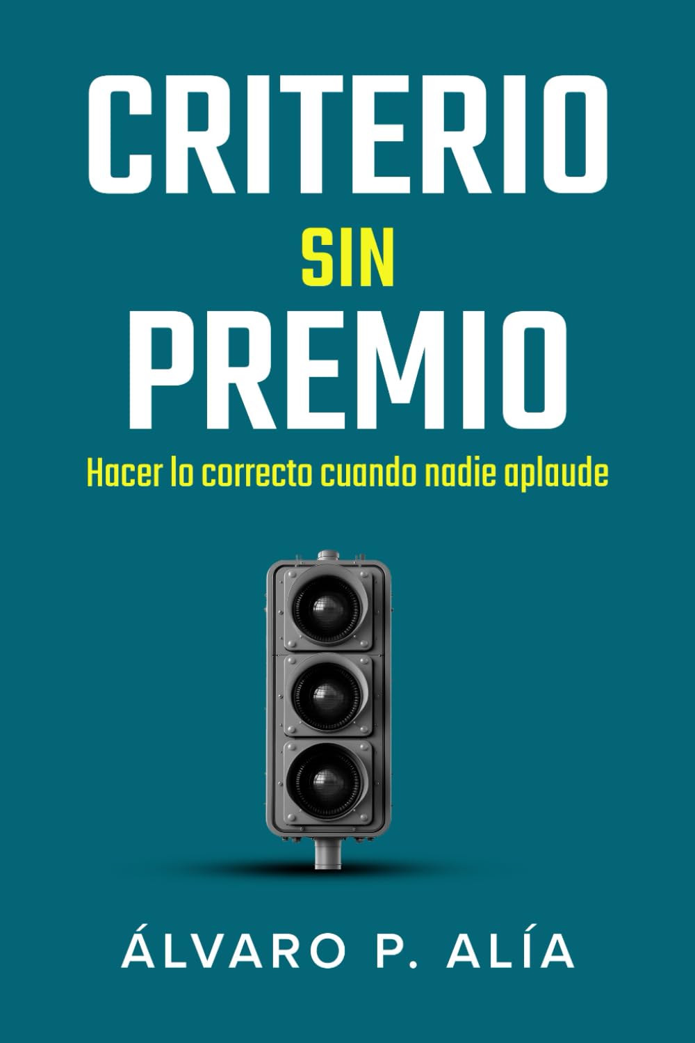 Criterio sin premio: Vivir con criterio en un mundo que no lo premia