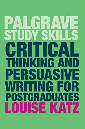 Critical Thinking and Persuasive Writing for Postgraduates (Macmillan Study Skills) (English Edition) Critical Thinking and Persuasive Writing for Postgraduates (Macmillan Study Skills) (English Edition)