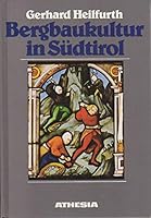 Bergbaukultur in Südtirol 8870143635 Book Cover