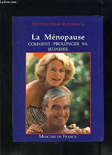 LA MENOPAUSE: COMMENT PROLONGER SA JEUNESSE