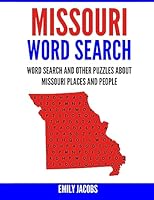 Missouri Word Search: Word Search and Other Puzzles about Missouri Places and People 1542969379 Book Cover