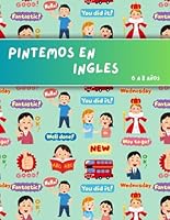 Pintemos en Inglés: Aprende inglés mientras pintas el abecedario, partes del cuerpo, comidas y más. (6 a 8 años) (Spanish Edition) B0F66Y9BT1 Book Cover