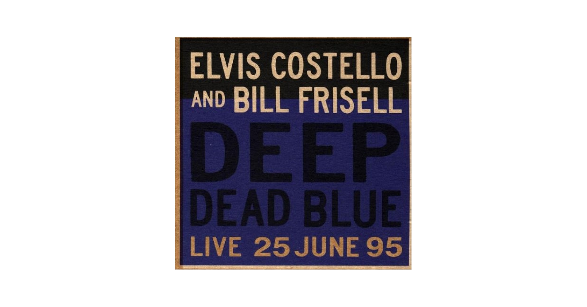 【3枚1100円】ELVIS COSTELLO AND BILL FRISELL Costello, Elvis, Frisell, Bill - Deep Dead Blue - Amazon.com
