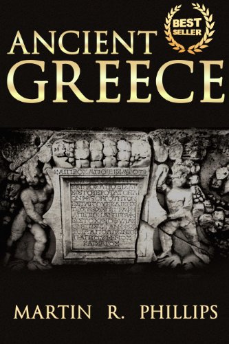 Ancient Greece: Discover the Secrets of Ancient Greece (Greek Mythology, Greek Gods, Greek History, Greece, Ancient Civilizations, Socrates, Plato, Aristotle, ... Ancient Greece, Titans, Gods, Zeu Book 2)