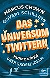 Das Universum twittern: Kurze Sätze über große Ideen - Govert Schilling, Marcus Chown Übersetzer: Birgit Brandau 